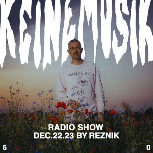 Reznik - Keinemusik Radio Show post image